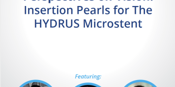 Perspectives on Vision: Insertion Pearls for The HYDRUS Microstent