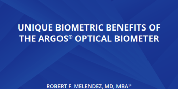 Unique Biometric Benefits Of The Argos® Optical Biometer