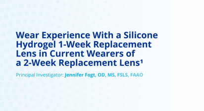 Wear Experience With a Silicone Hydrogel 1-Week Replacement Lens in Current Wearers of a 2-Week Replace Lens